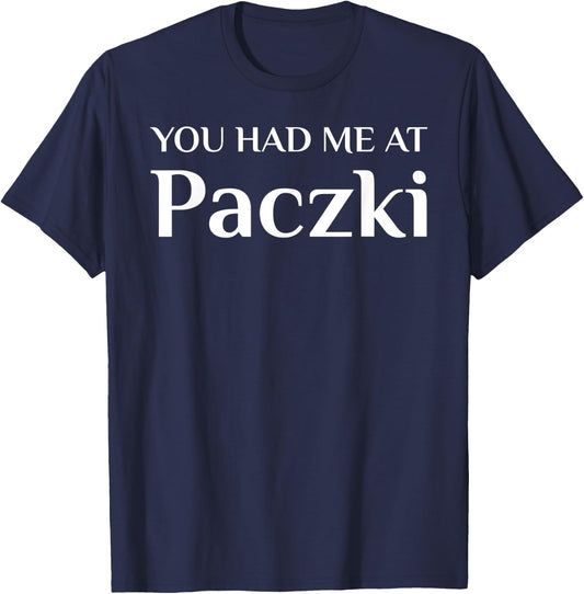 You Had Me At Paczki Funny Cake Lover T-Shirt - T-Shirt | Navy