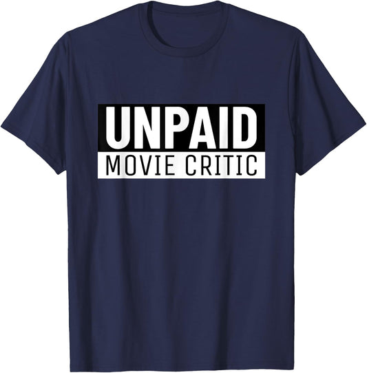 Unpaid Movie Critic Cinema Fan Movie Lover T-Shirt - T-Shirt | Navy