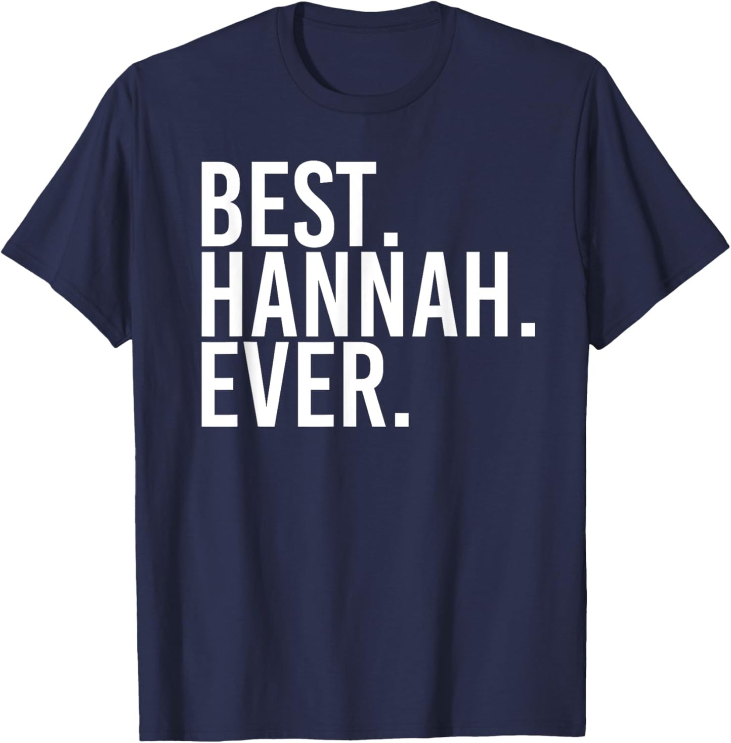 BEST. HANNAH. EVER. Gift Name Funny Personalized Women T-Shirt - T-Shirt | Navy