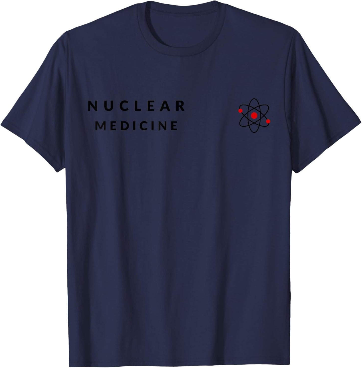 Nuclear Medicine Funny Radiology Radiologist Radiologists T-Shirt - T-Shirt | Navy