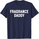 Fragrance Daddy Fragrance & Cologne Lover T-Shirt - T-Shirt | Navy