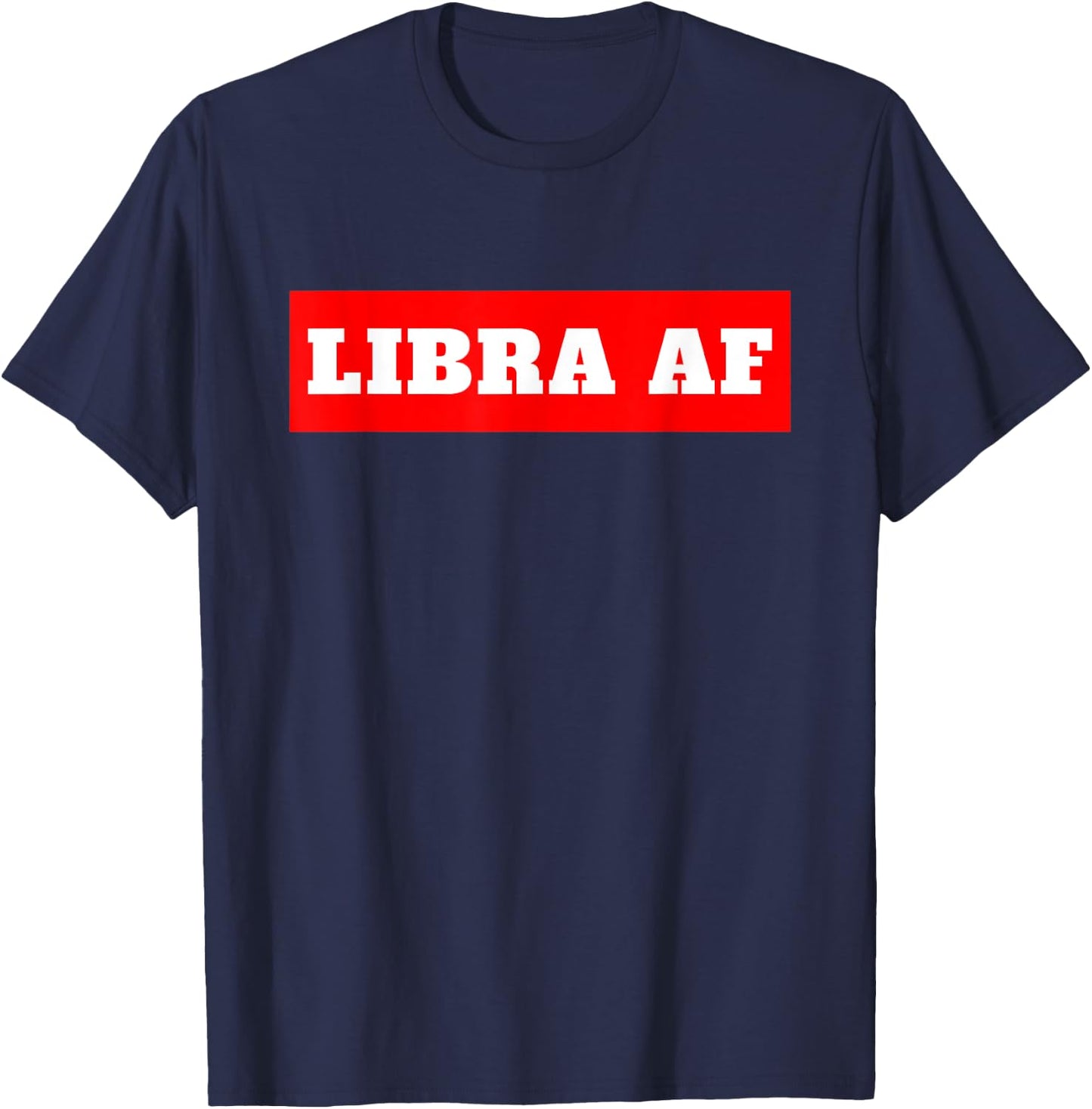 Libra AF Horoscope Birthday T-Shirt - T-Shirt | Navy