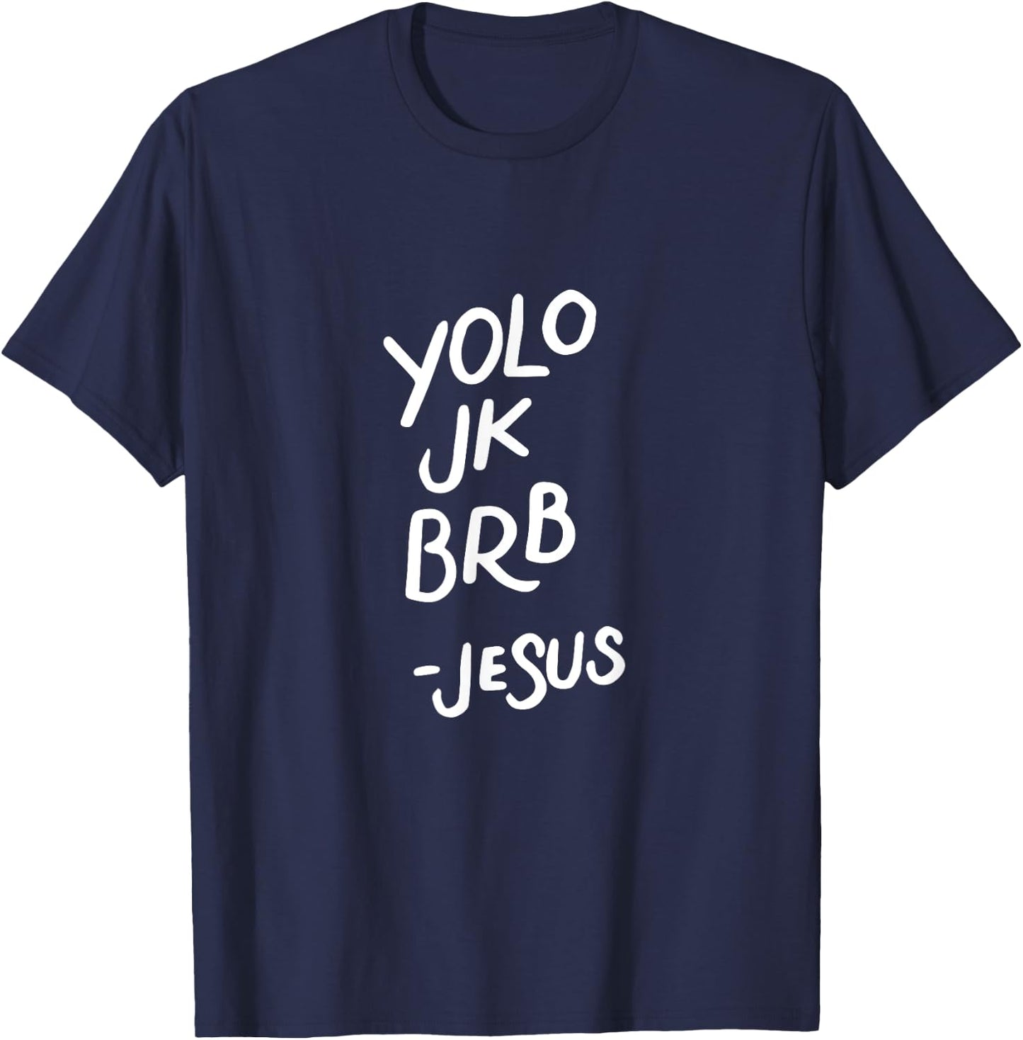Yolo JK BRB Jesus, Resurrection, Funny Christian Gifts T-Shirt - T-Shirt | Navy