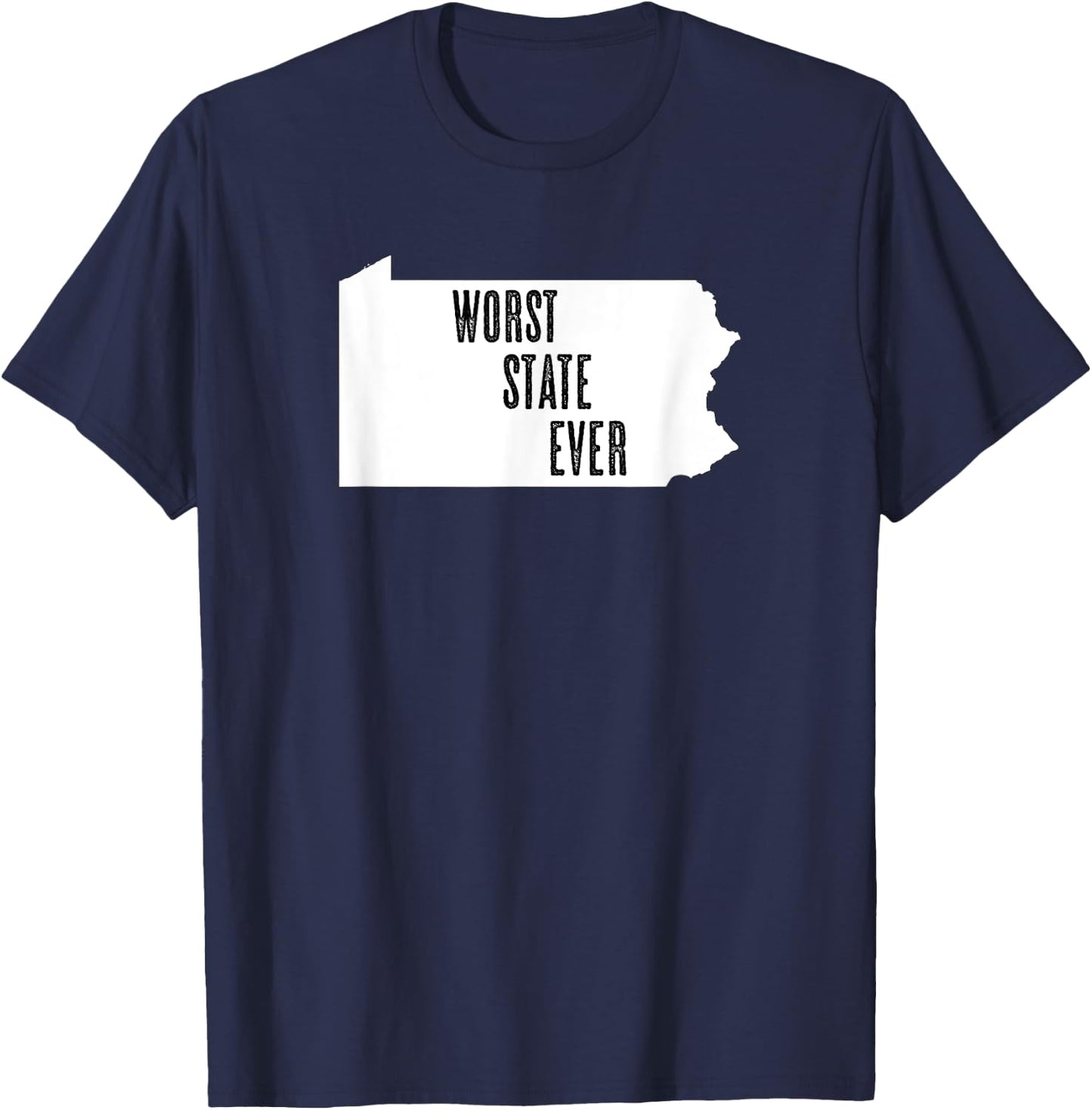 Pennsylvania - Worst State Ever | PA Sucks - Funny Graphic T-Shirt - T-Shirt | Navy