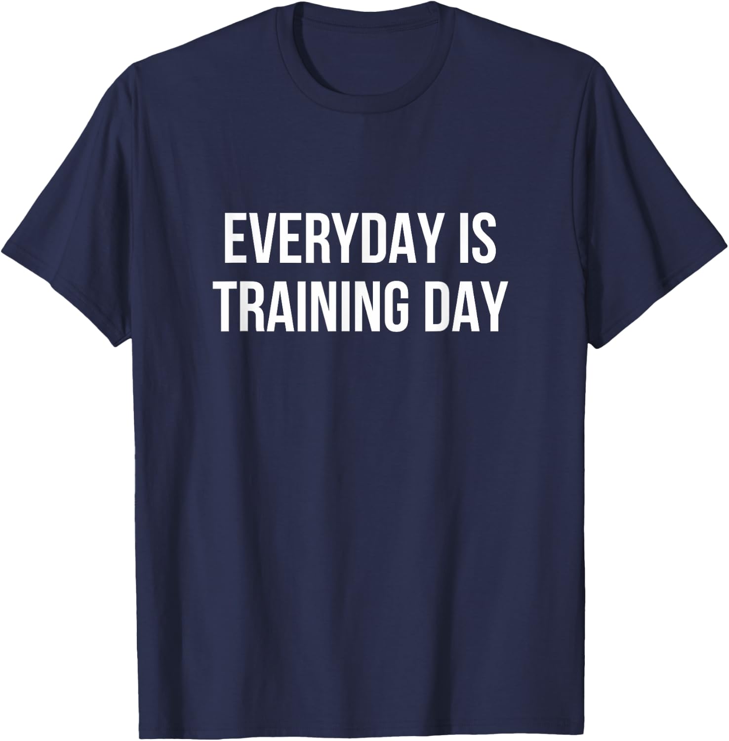 Everyday Is Training Day T-Shirt - T-Shirt | Navy