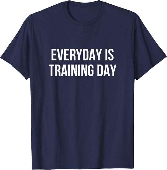 Everyday Is Training Day T-Shirt - T-Shirt | Navy