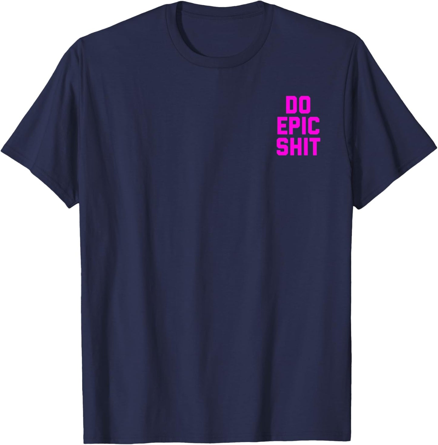 Do Epic Shit T-Shirt - T-Shirt | Navy