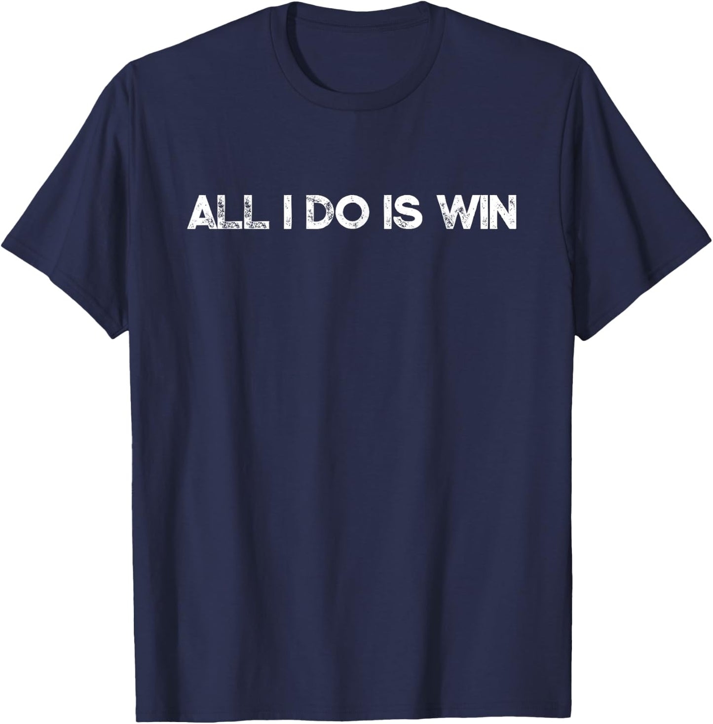 All I Do Is Win Motivational Gym Sports Fitness Training T-Shirt - T-Shirt | Navy