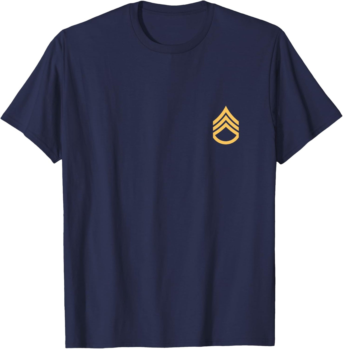 Promotion Army Sgt, E-6 Staff-Sergeant Rank Insignia. NCOs T-Shirt - T-Shirt | Navy