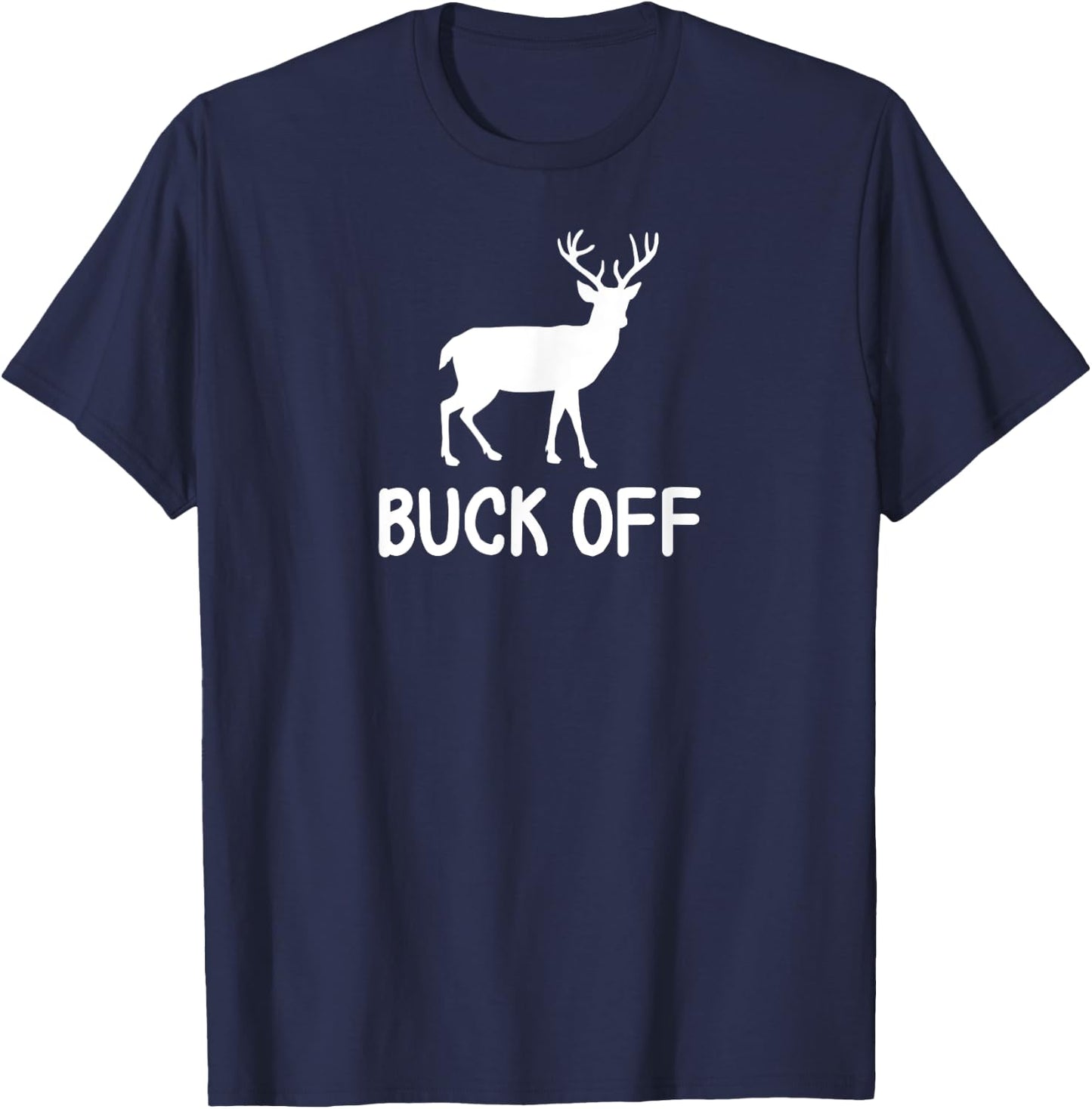 Funny, Buck Off Pun . Sarcastic Joke T-Shirt - T-Shirt | Navy