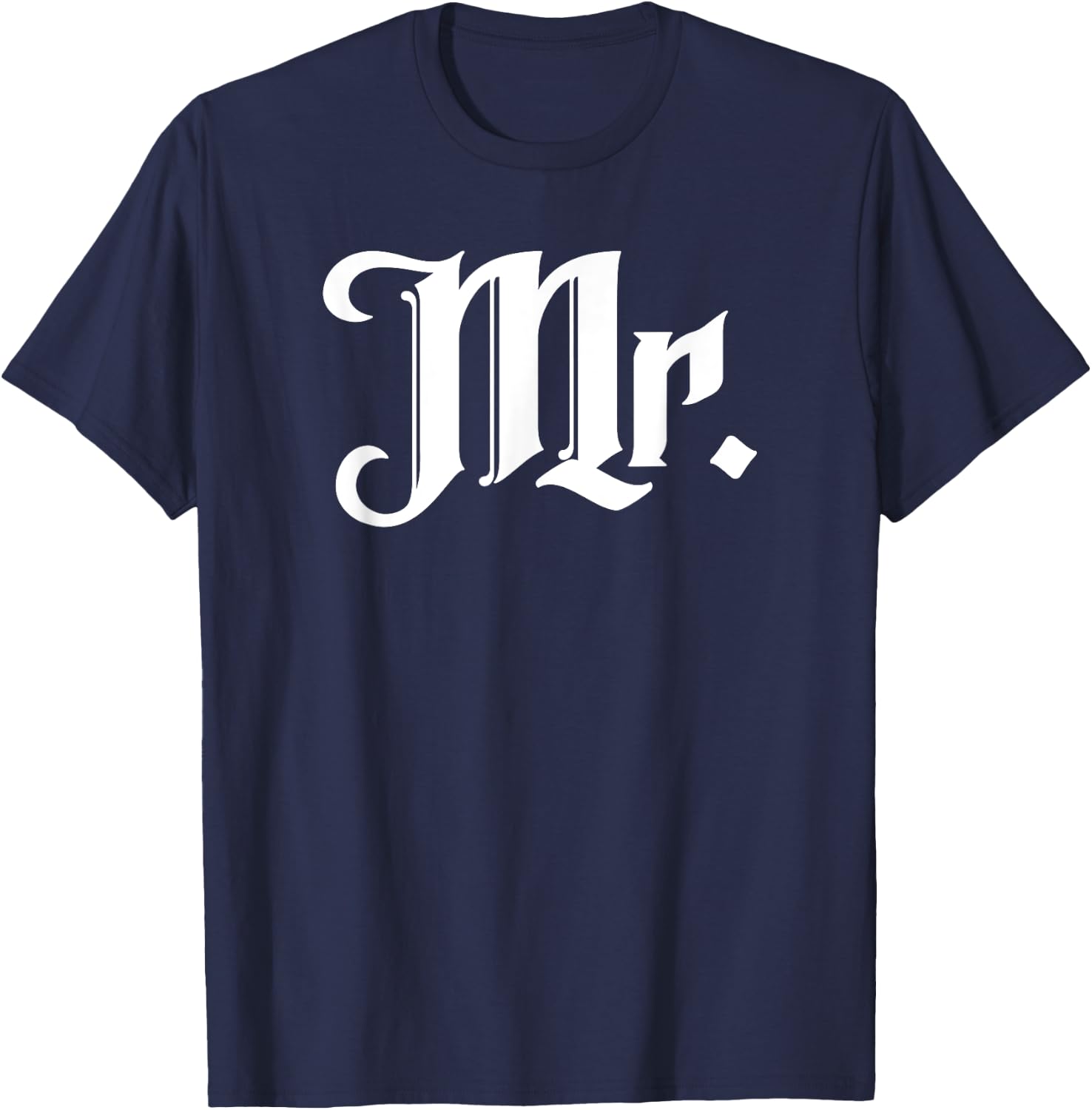 Mr., Mr. and Mrs., Married Wedding Matching Husband Wife, Mr T-Shirt - T-Shirt | Navy