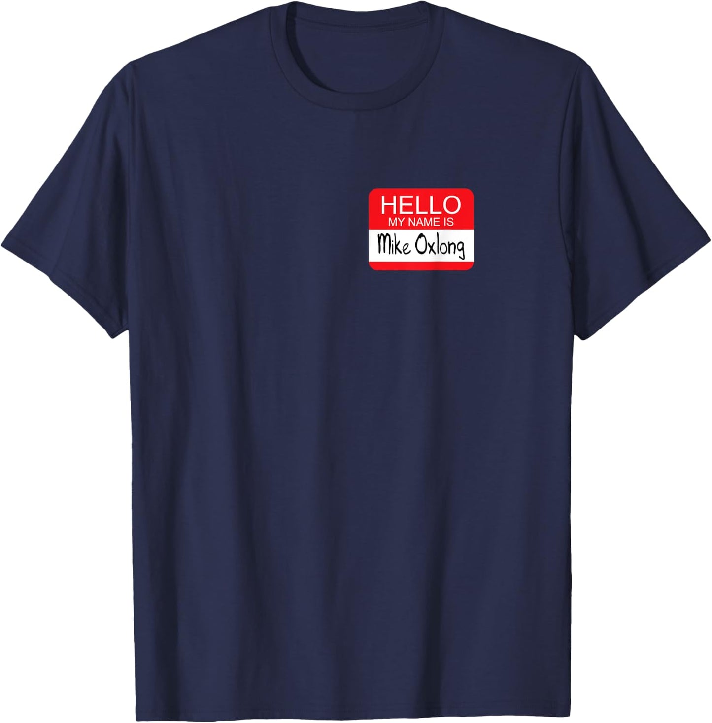 Hello My Name is Mike Oxlong Funny Adult Humor Joke Pun T-Shirt - T-Shirt | Navy