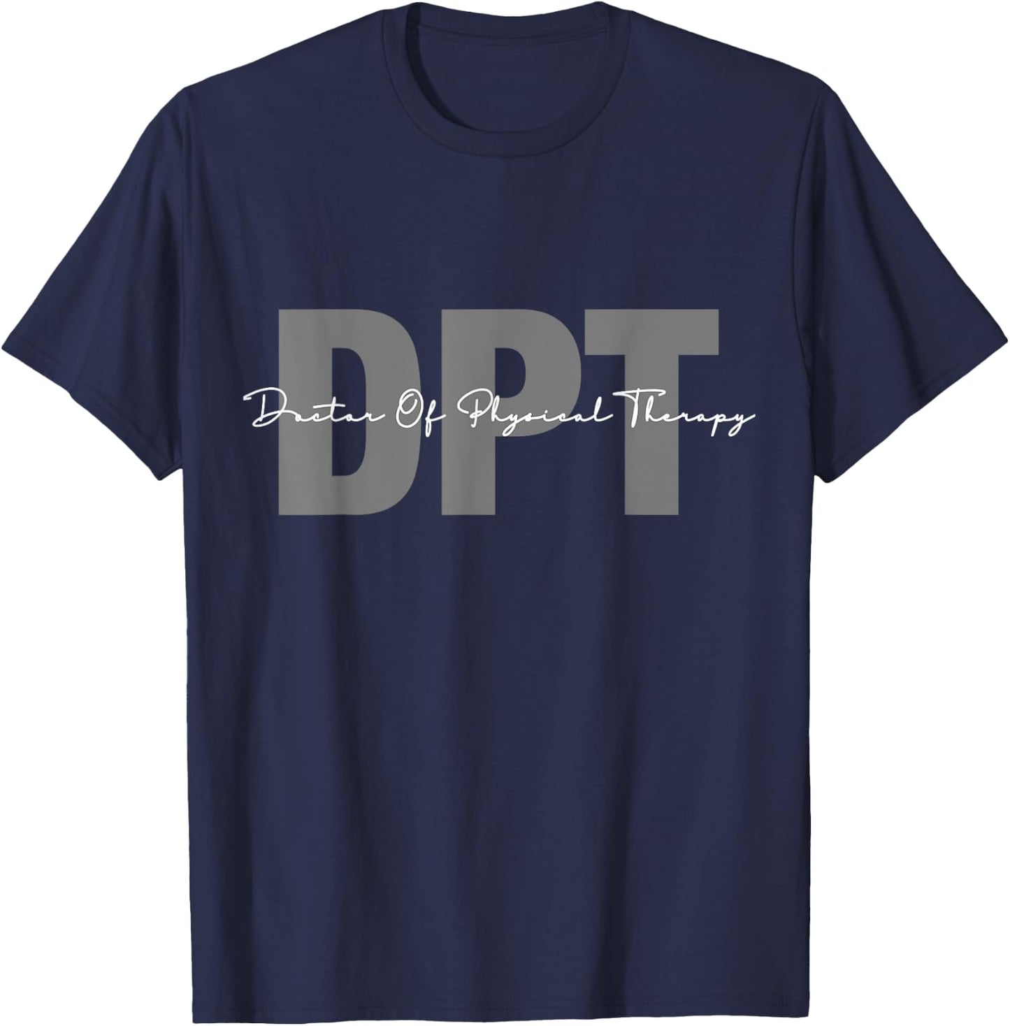 Doctor Of Physical Therapy DPT Student Graduation T-Shirt - T-Shirt | Navy