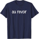 au revoir (goodbye), French Sayings For Family T-Shirt - T-Shirt | Navy