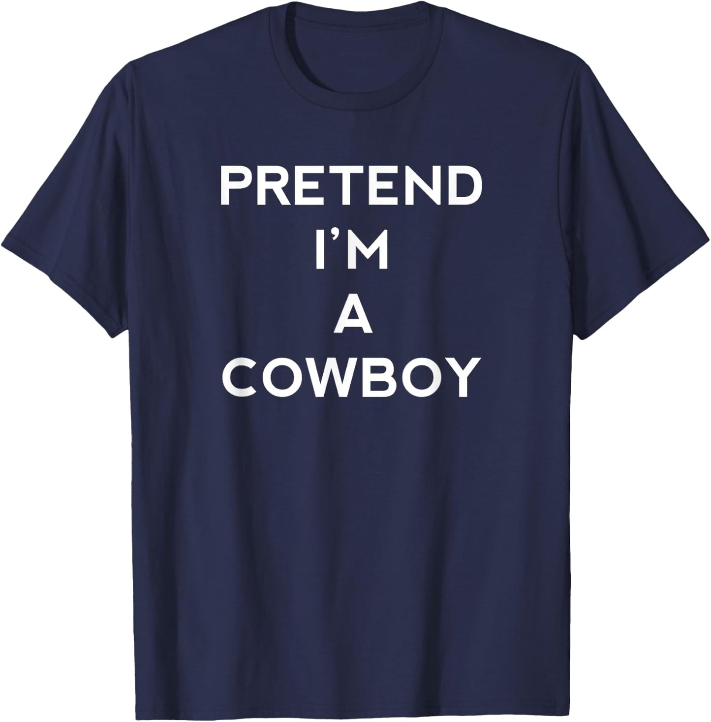 Pretend I'm A Cowboy Funny Halloween Men Women Kids T-Shirt - T-Shirt | Navy