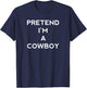 Pretend I'm A Cowboy Funny Halloween Men Women Kids T-Shirt - T-Shirt | Navy