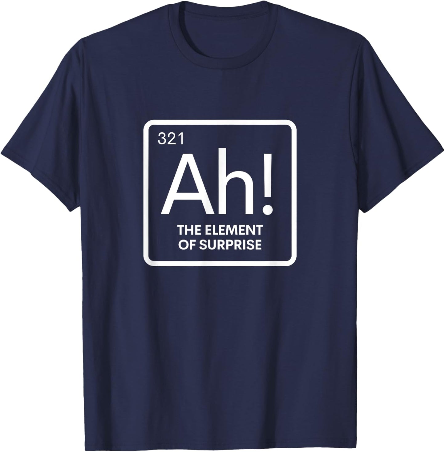 Periodic Element of Surprise Sarcastic Chemistry Science Pun T-Shirt - T-Shirt | Navy