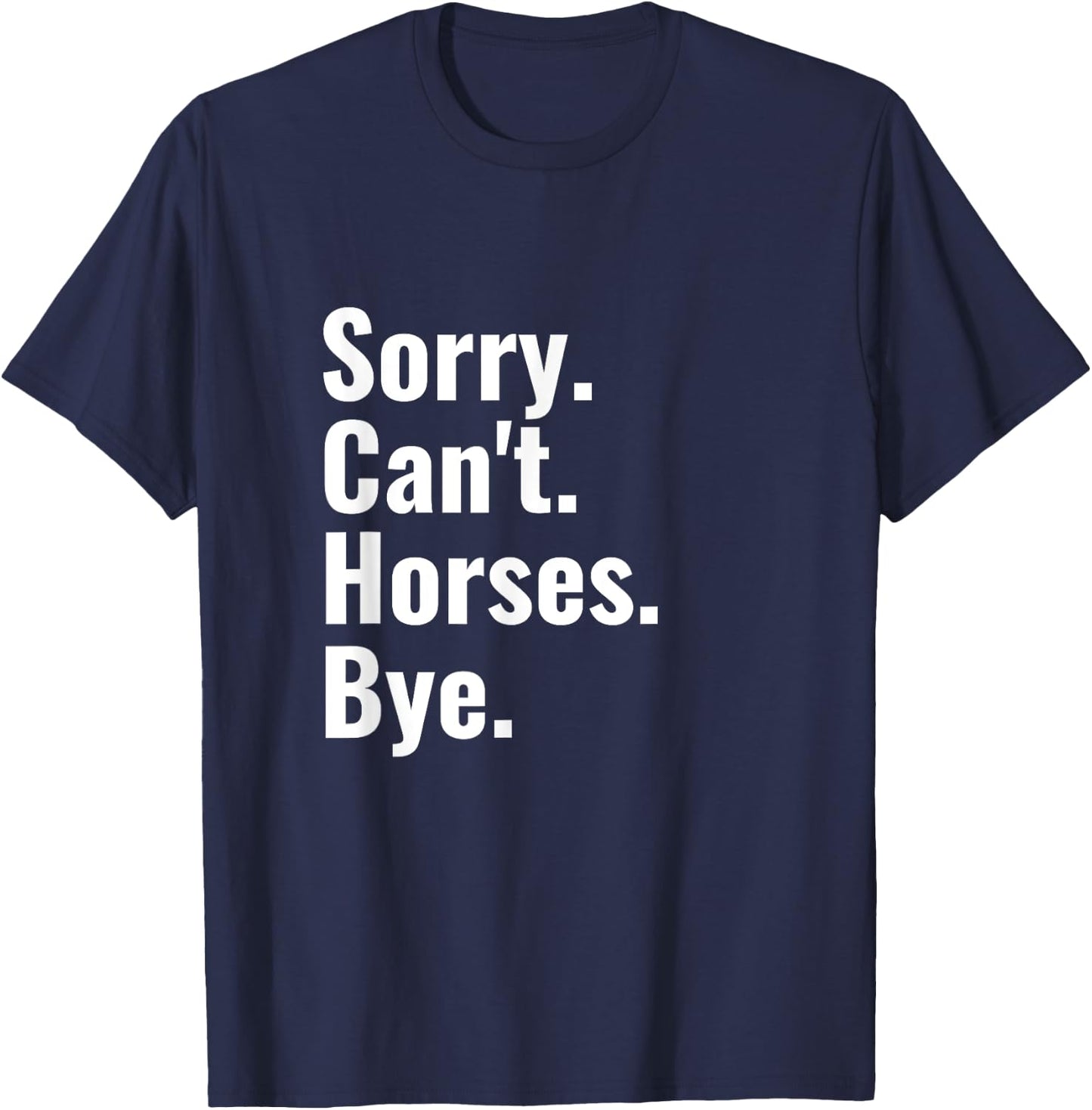 Sorry Can't Horses Bye Shirt Funny Horse Riding T-Shirt - T-Shirt | Navy