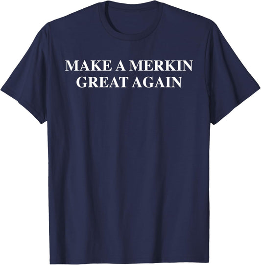 Festivallr Make A Merkin Great Again Funny -Adults Black Small Classic Fit Short Sleeve T-Shirt - T-Shirt | Navy