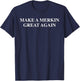 Festivallr Make A Merkin Great Again Funny -Adults Black Small Classic Fit Short Sleeve T-Shirt - T-Shirt | Navy
