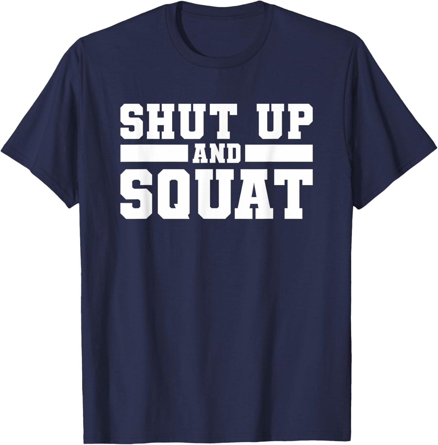 Shut Up And Squat Workout Fitness Deadlift T-Shirt - T-Shirt | Navy