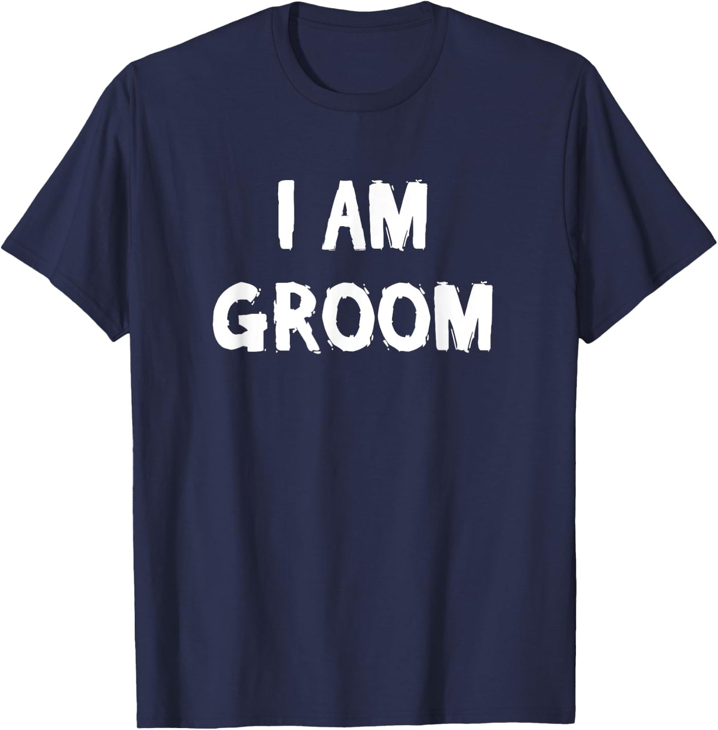 i am groom funny grooms Gift or grooming party T-Shirt - T-Shirt | Navy