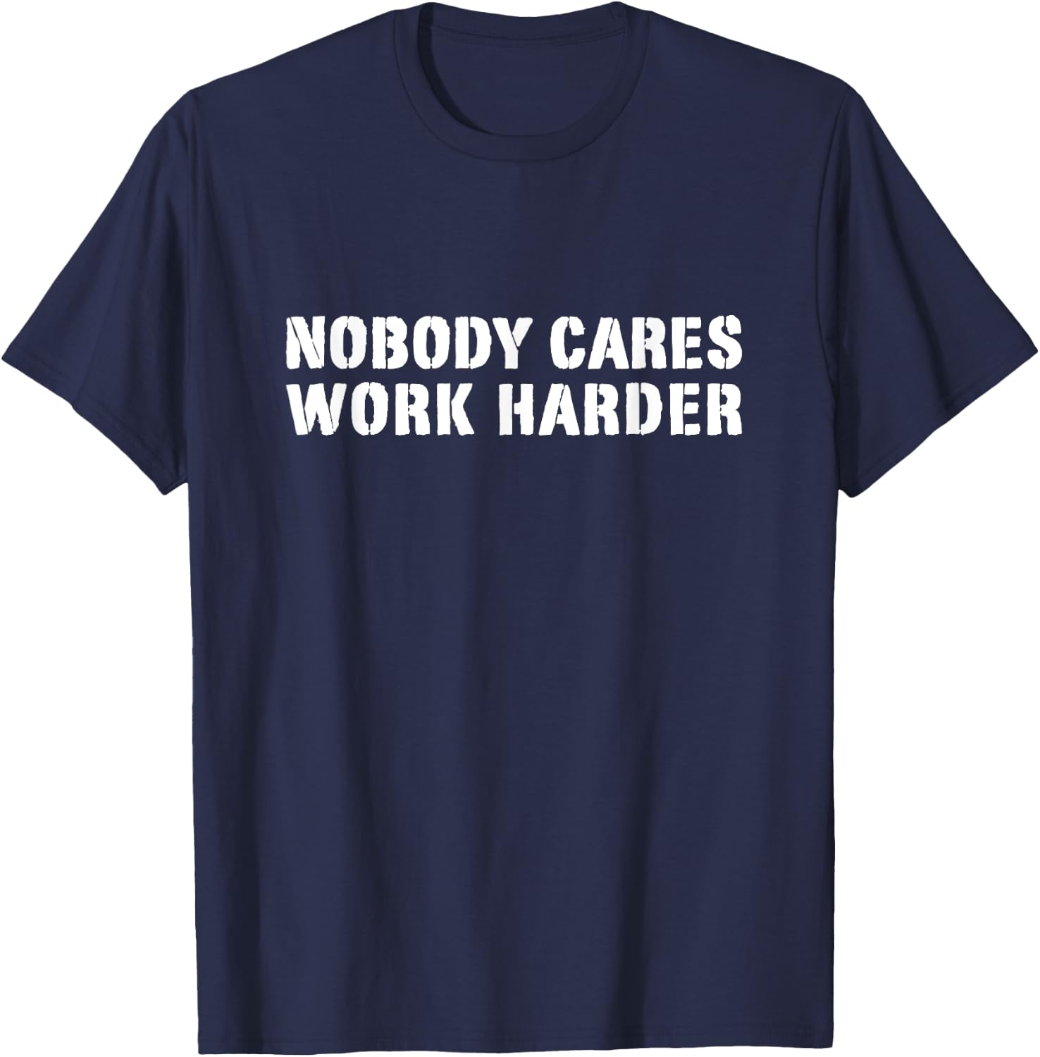 Gym Workout Runner Motivational Nobody Cares Work Harder T-Shirt - T-Shirt | Navy