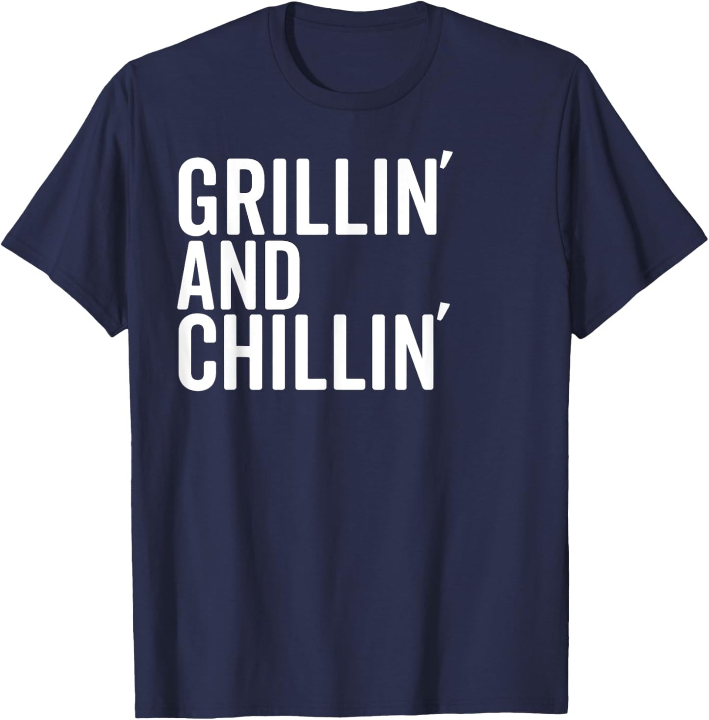 Grillin And Chillin Fathers Day Shirt Grilling Chilling Dad T-Shirt - T-Shirt | Navy