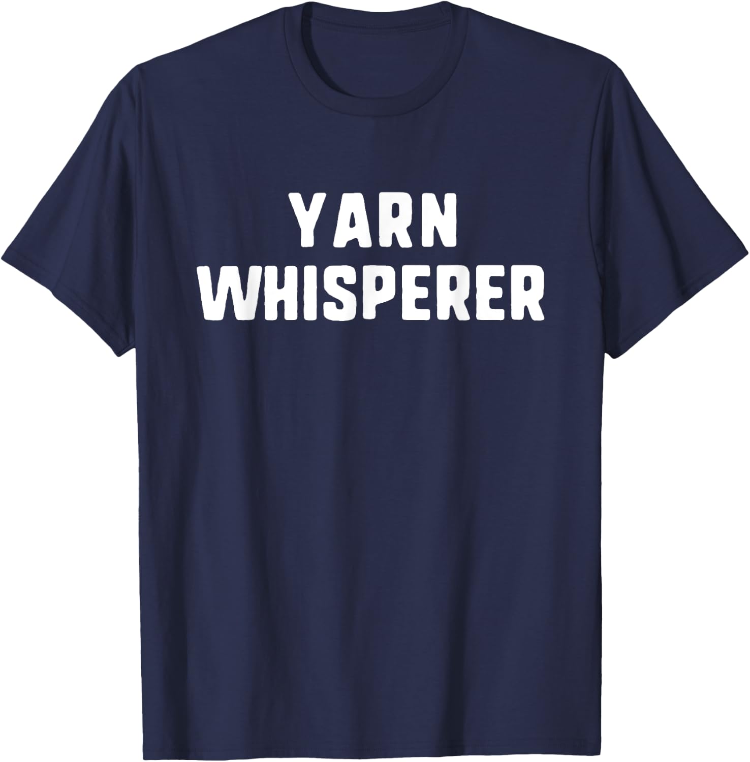 Yarn Whisperer Funny Lover Knitting Crocheting Crochet T-Shirt - T-Shirt | Navy