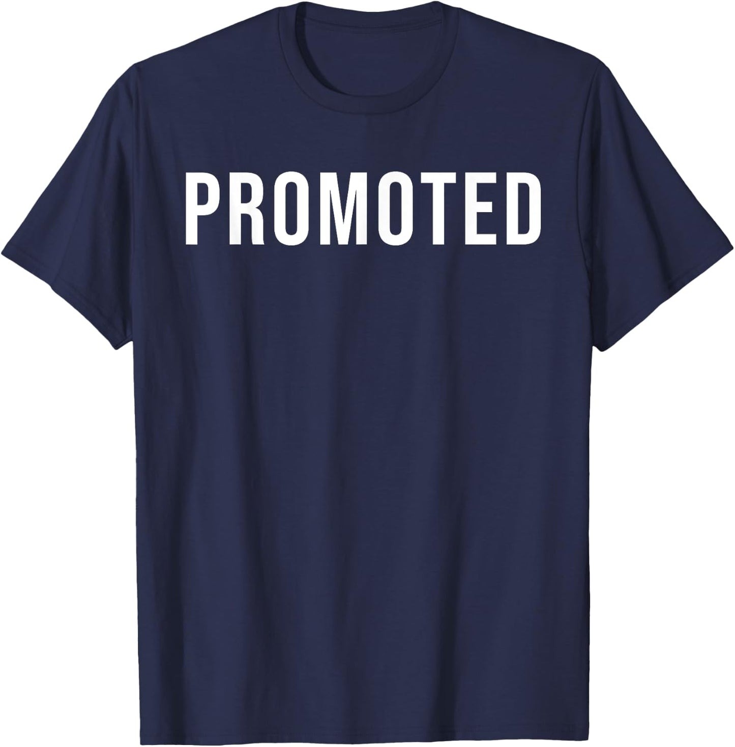 Work Promotion - Work Congrats, New Job Celebration Promoted T-Shirt - T-Shirt | Navy