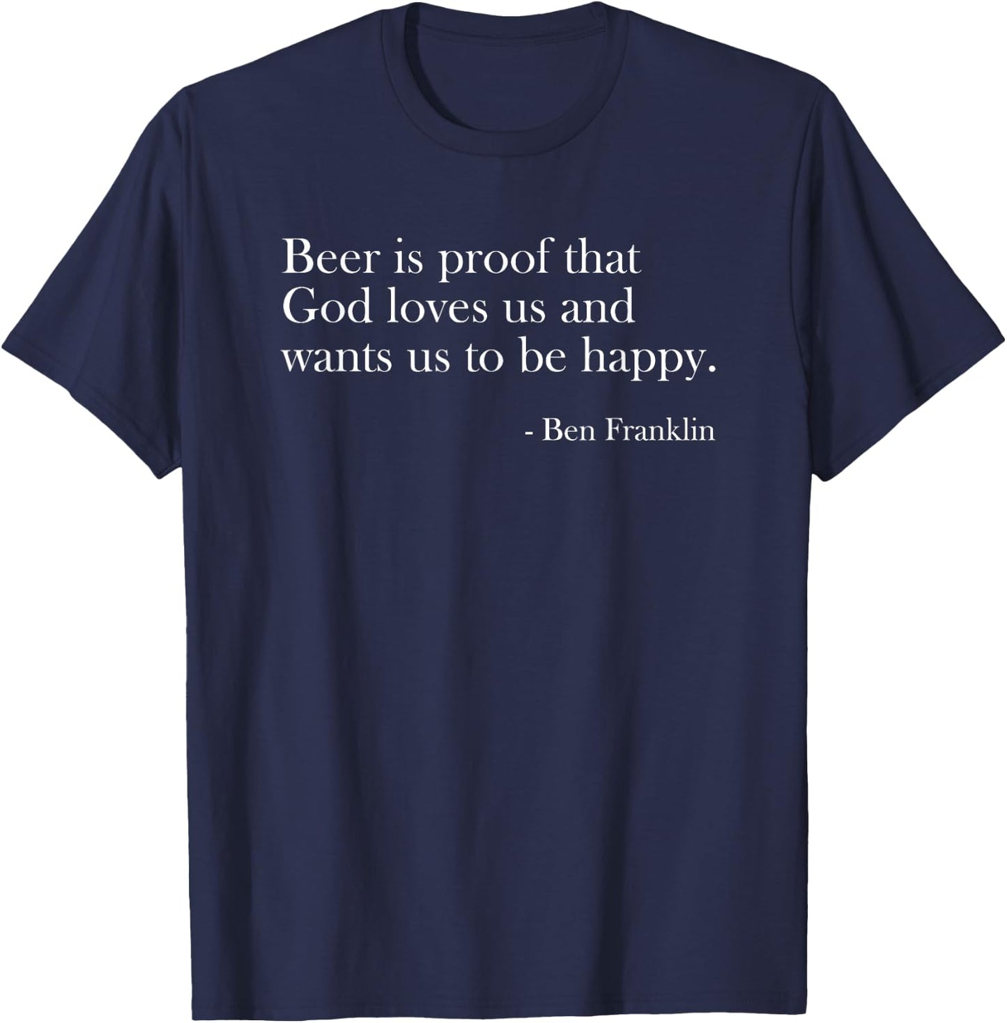 Beer Is Proof That God Loves Us Funny Beer Lover Drinking T-Shirt - T-Shirt | Navy