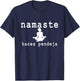 Namaste Haces Pendeja Funny Apparel T-Shirt - T-Shirt | Navy