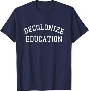 Decolonize Education Indigenous Native American Teach Rights T-Shirt - T-Shirt | Navy