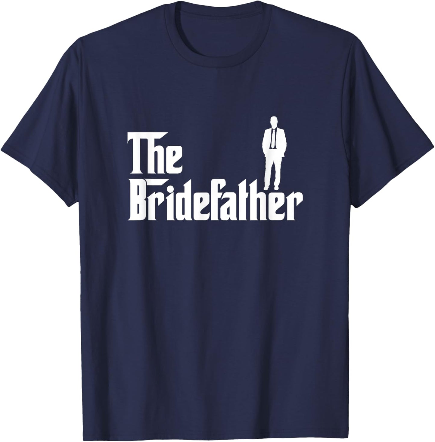 The Bridefather Father of the Bride Wedding Bride Dad T-Shirt - T-Shirt | Navy
