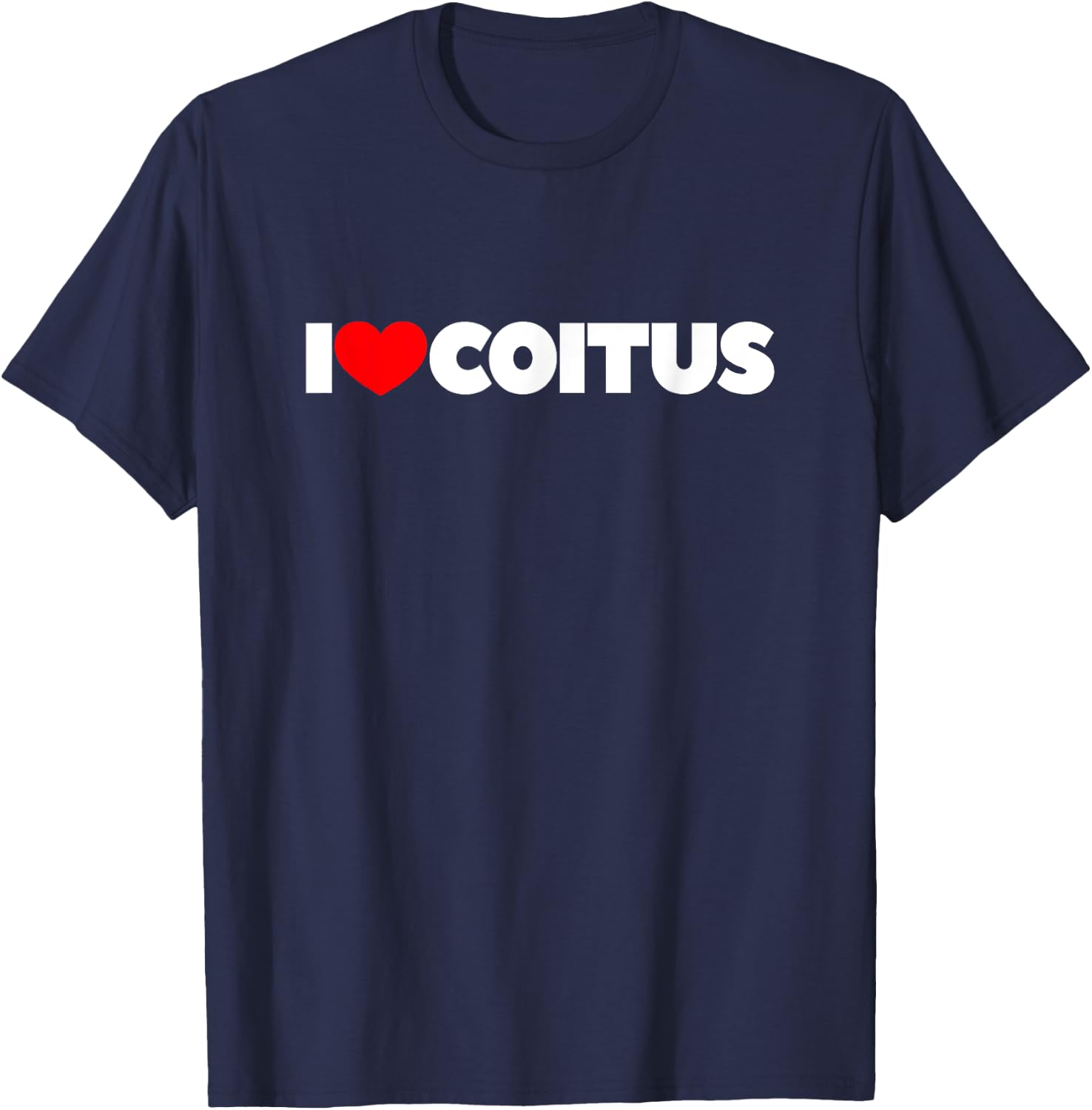 I Love Coitus T-Shirt - T-Shirt | Navy
