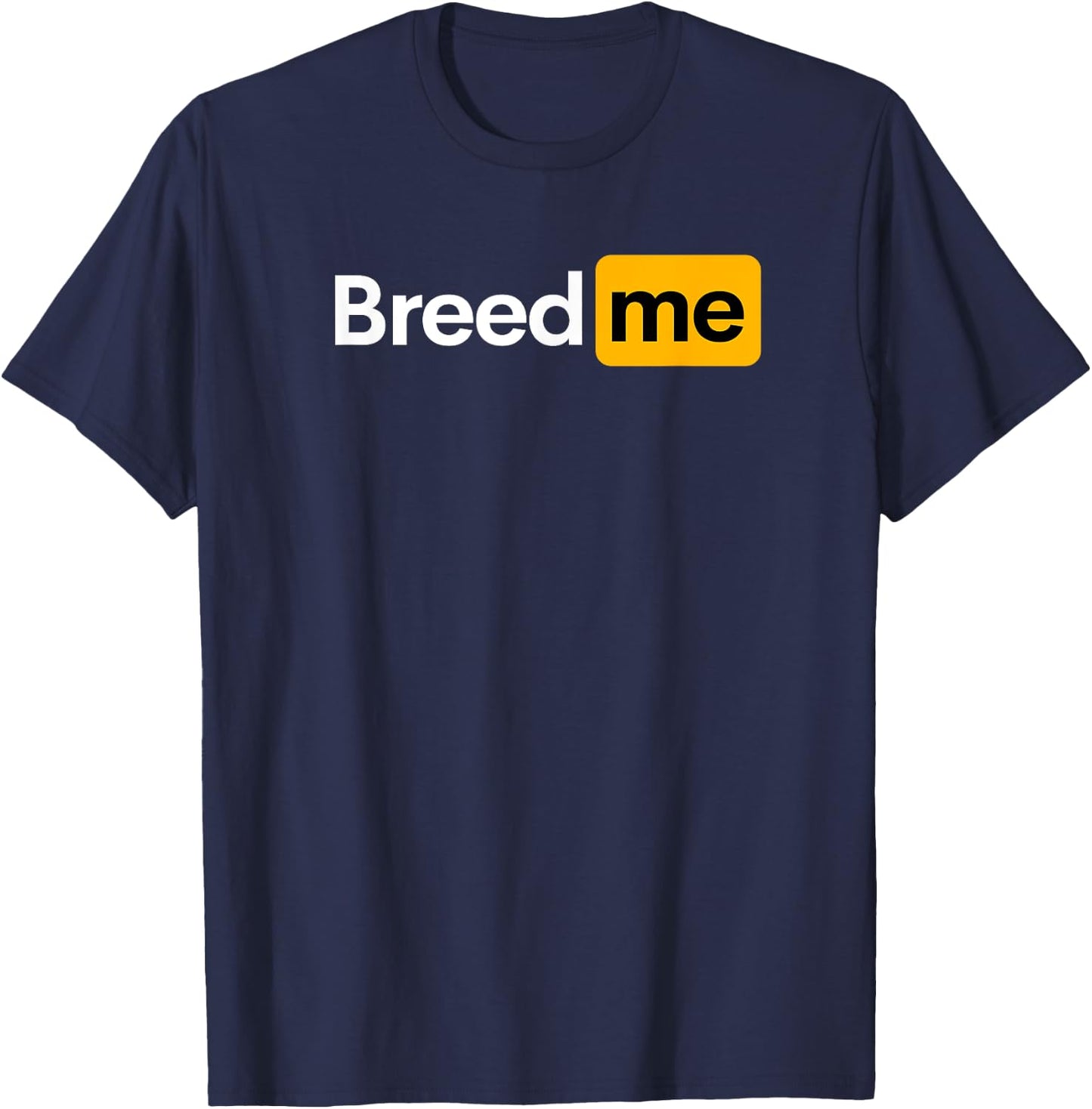 Breed Me T-Shirt - T-Shirt | Navy