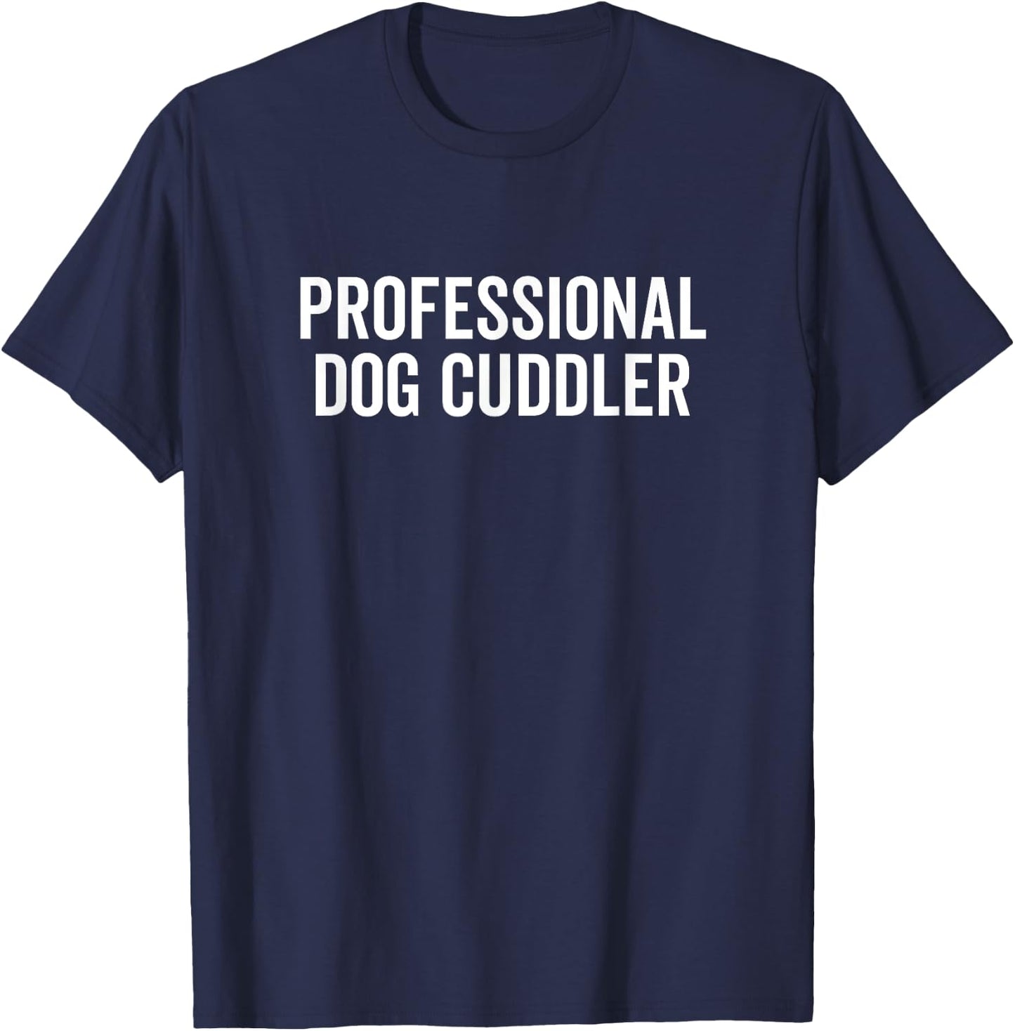 Professional Dog Cuddler Funny Dogs Owner Pet Animal Women Kids T-Shirt - T-Shirt | Navy