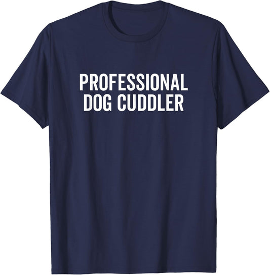 Professional Dog Cuddler Funny Dogs Owner Pet Animal Women Kids T-Shirt - T-Shirt | Navy