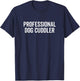 Professional Dog Cuddler Funny Dogs Owner Pet Animal Women Kids T-Shirt - T-Shirt | Navy