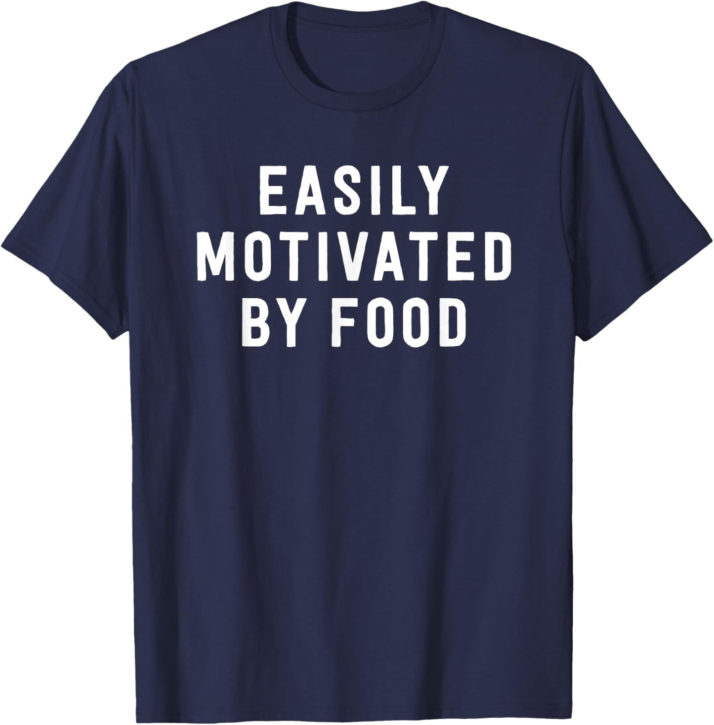 Easily Motivated By Food - Funny Foodie Saying T-Shirt - T-Shirt | Navy