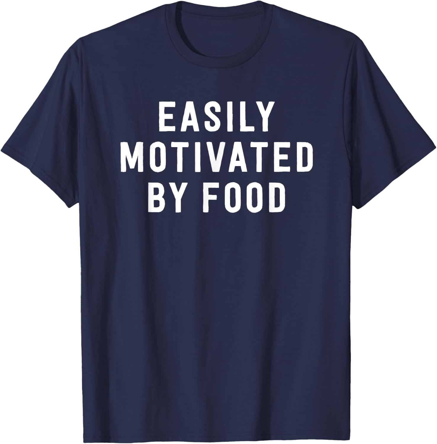 Easily Motivated By Food - Funny Foodie Saying T-Shirt - T-Shirt | Navy