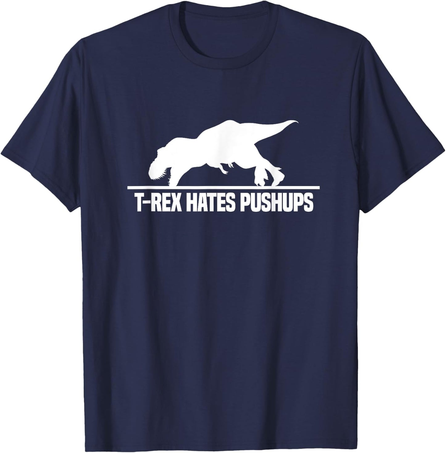 T-Rex Hates Pushups Dinosaur Paleontology Gym Workout T-Shirt - T-Shirt | Navy