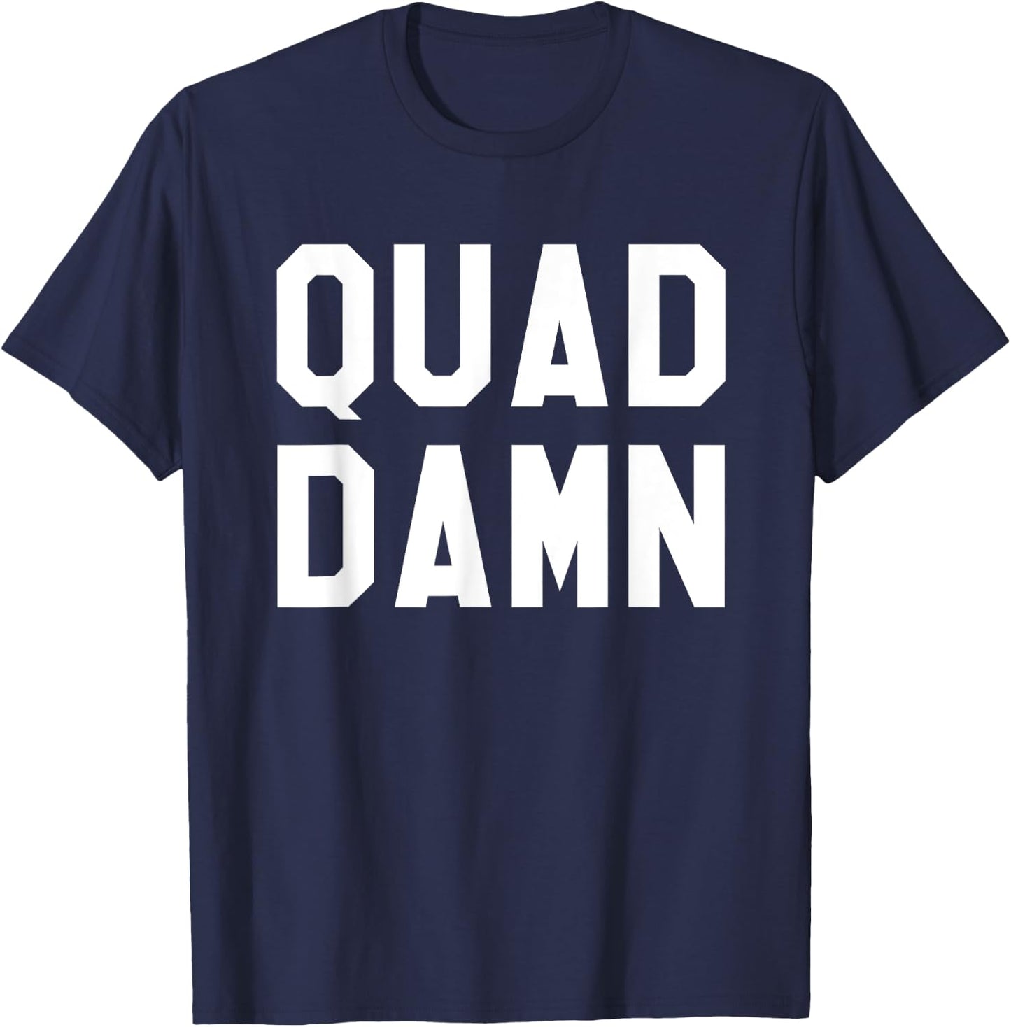 Quad Damn Shirt, Everyday is Leg Day Top T-Shirt - T-Shirt | Navy