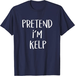 Pretend I'm Kelp Costume Funny Seaweed Halloween Party Kelp T-Shirt - T-Shirt | Navy