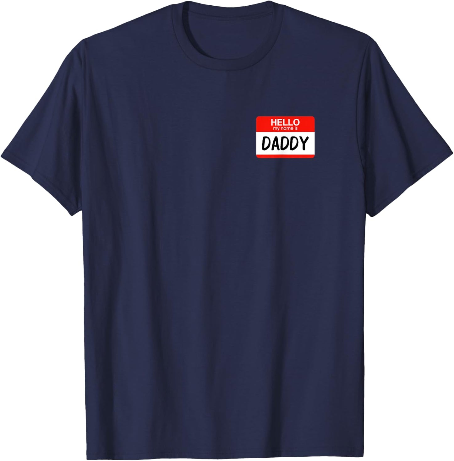 Hello My Name is Daddy Funny Name Tag Costume T-Shirt - T-Shirt | Navy