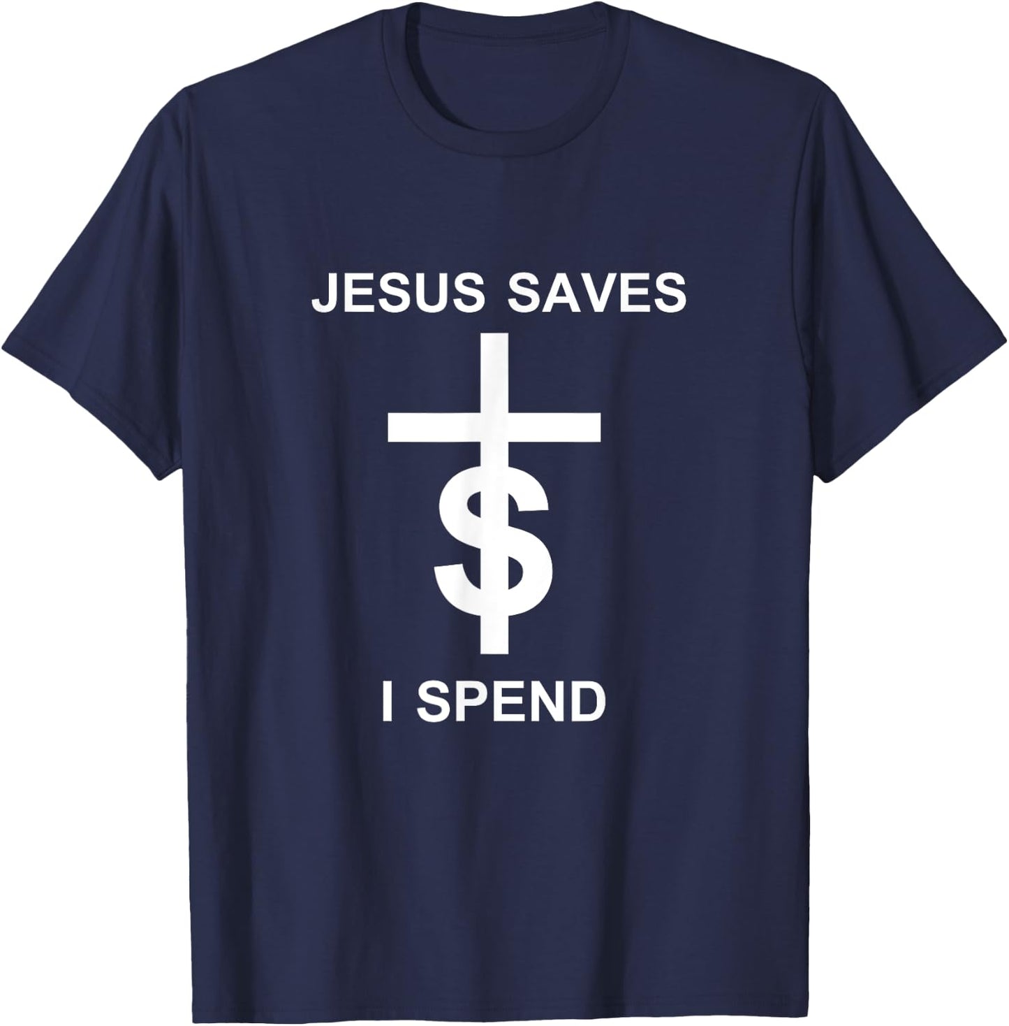 Jesus saves I spend T-Shirt - T-Shirt | Navy