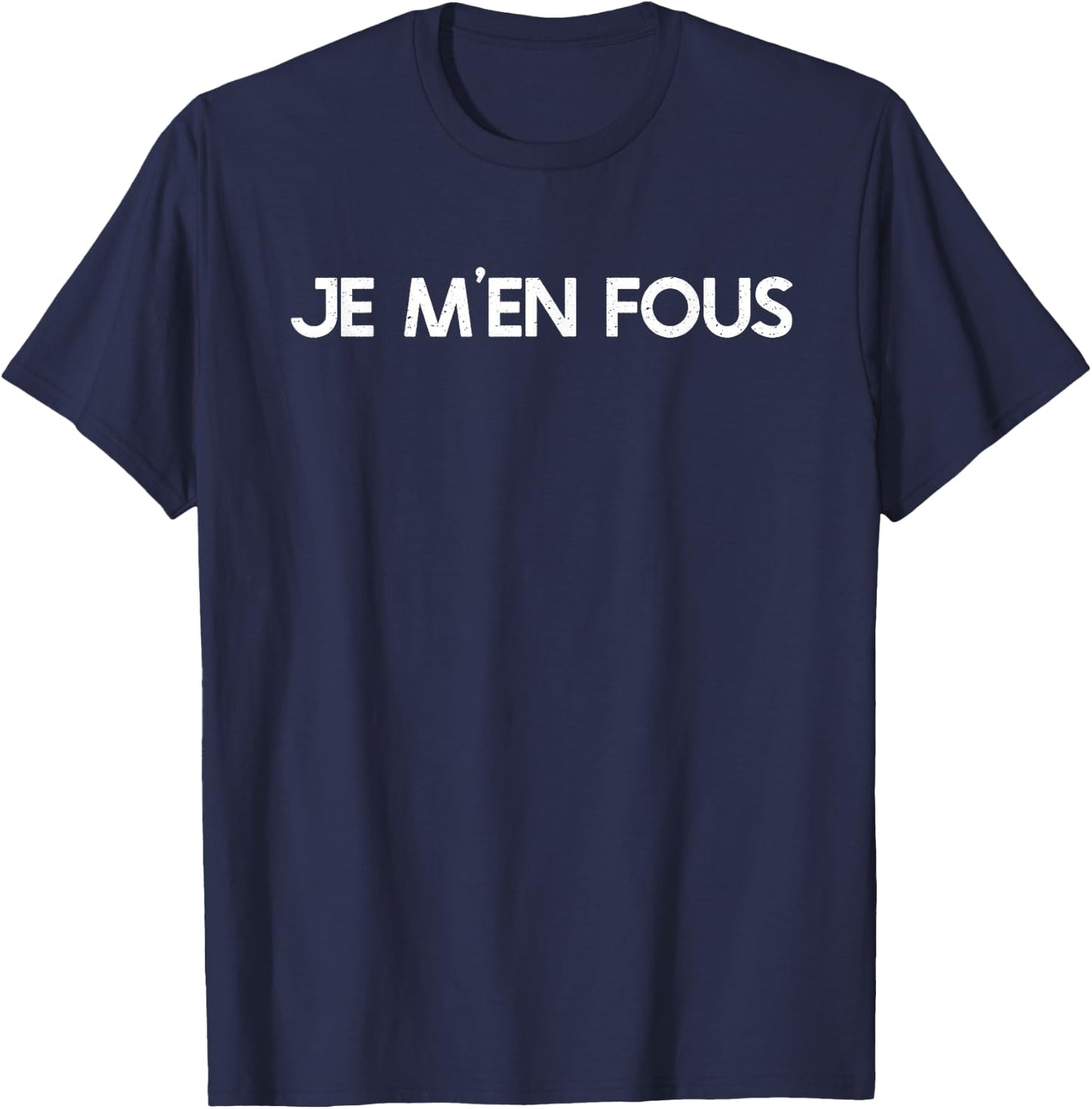Je M'en Fous Indifferent Apathique Disinteré T-Shirt - T-Shirt | Navy