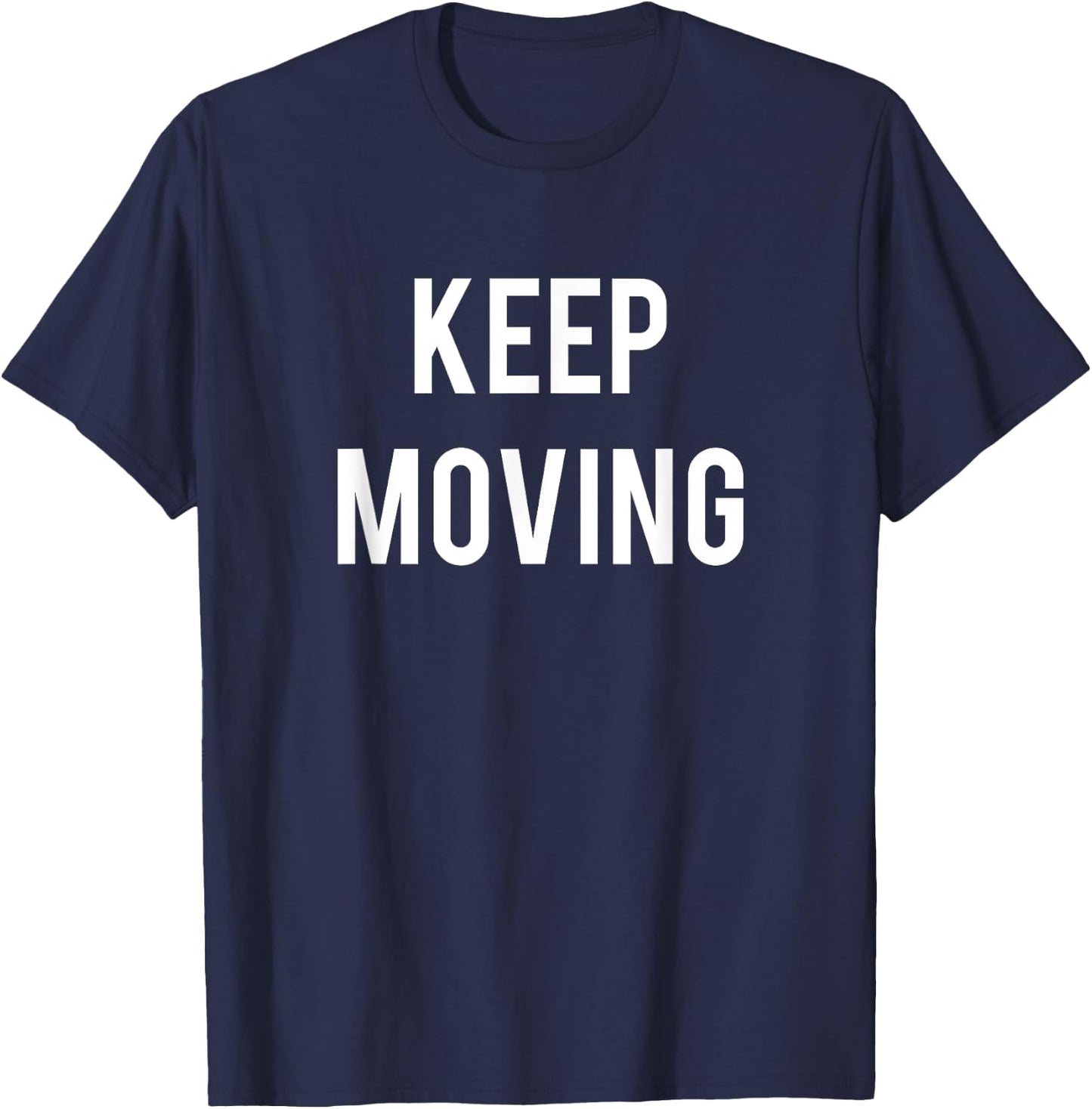 Keep Moving Motivation and Inspiration T-Shirt - T-Shirt | Navy