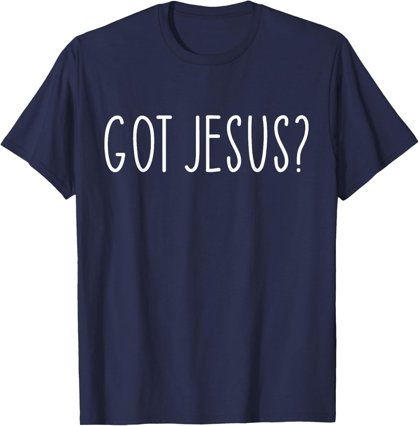 Got Jesus? Religion Church Christian Bible Saying Vintage T-Shirt - T-Shirt | Navy