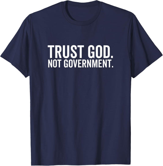 Trust God Not Government Funny Faith Christian Political T-Shirt - T-Shirt | Navy